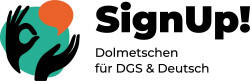 SignUp! - Dolmetschen für Deutsche Gebärdensprache und Deutsch